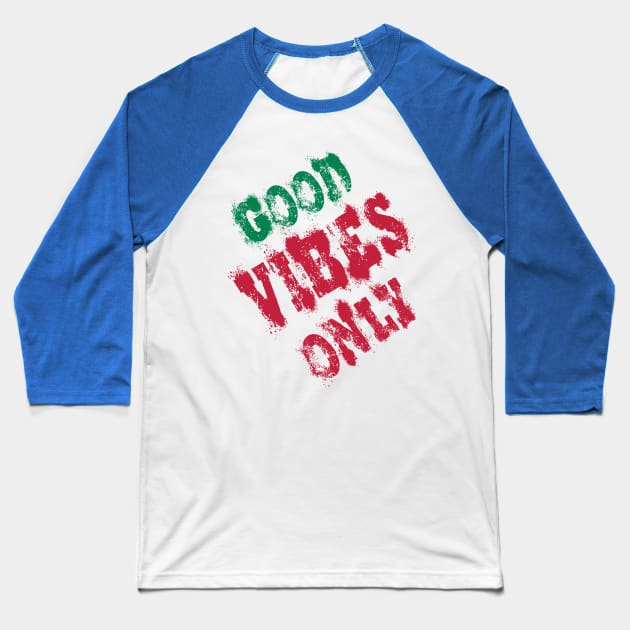 good vibes only Baseball T-Shirt by joyTrends